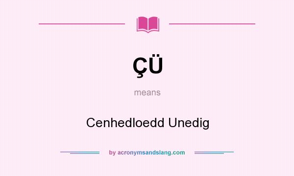 What does ÇÜ mean? It stands for Cenhedloedd Unedig