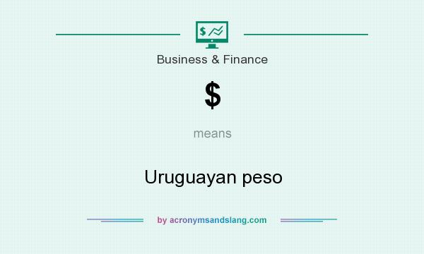 What does $ mean? It stands for Uruguayan peso