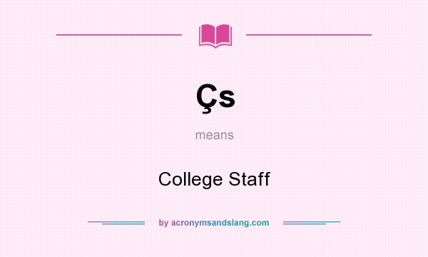 What does Çs mean? It stands for College Staff