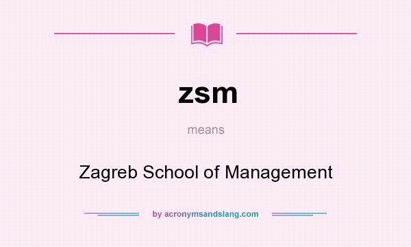 What does zsm mean? It stands for Zagreb School of Management