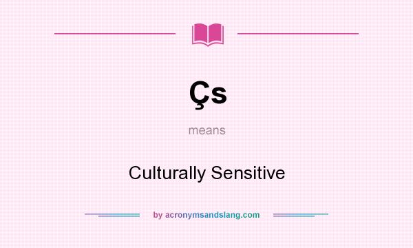 What does Çs mean? It stands for Culturally Sensitive