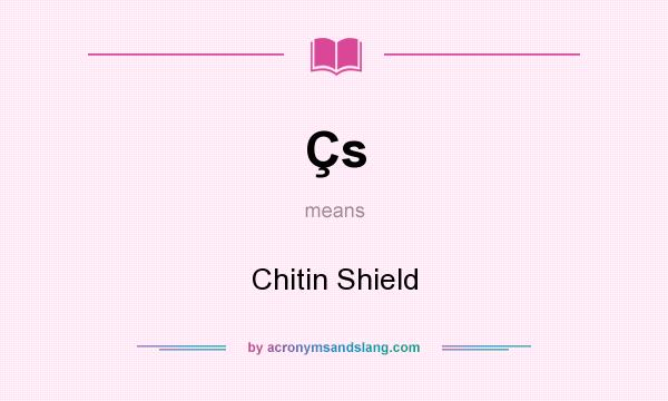 What does Çs mean? It stands for Chitin Shield