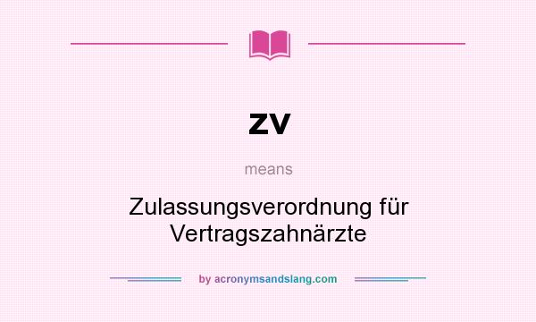 What does zv mean? It stands for Zulassungsverordnung für Vertragszahnärzte