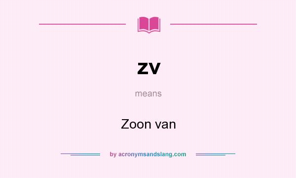 What does zv mean? It stands for Zoon van