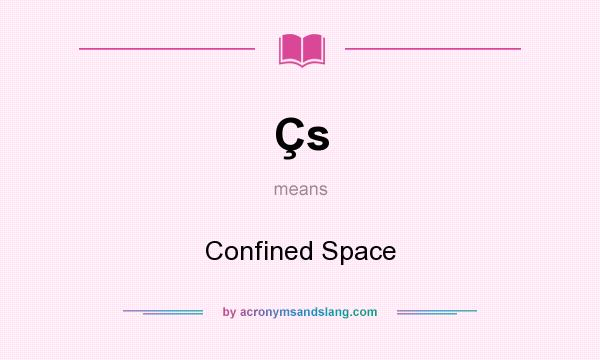 What does Çs mean? It stands for Confined Space