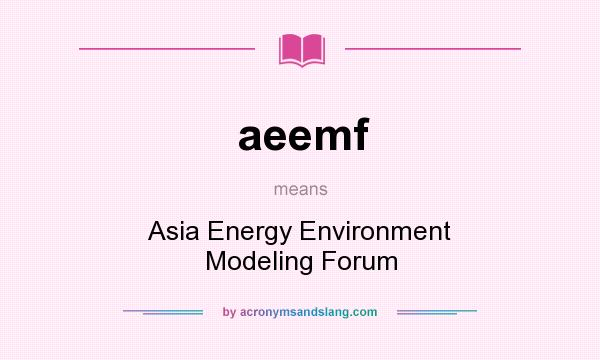 What does aeemf mean? It stands for Asia Energy Environment Modeling Forum