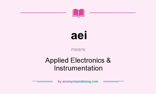 What does aei mean? It stands for Applied Electronics & Instrumentation