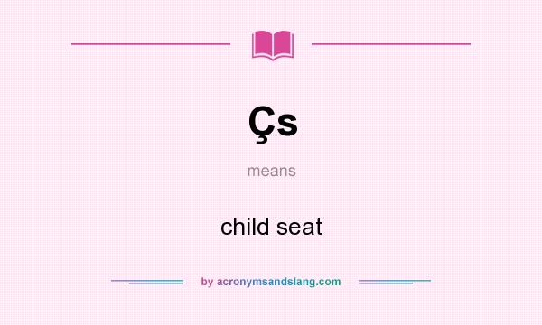 What does Çs mean? It stands for child seat