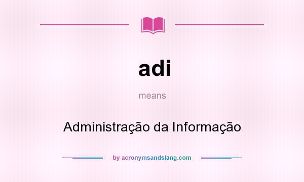 What does adi mean? It stands for Administração da Informação