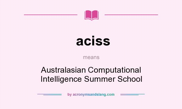 What does aciss mean? It stands for Australasian Computational Intelligence Summer School