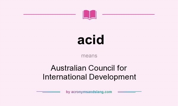 What does acid mean? It stands for Australian Council for International Development