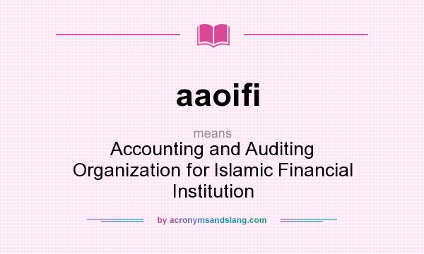 What does aaoifi mean? It stands for Accounting and Auditing Organization for Islamic Financial Institution