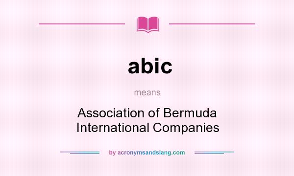 What does abic mean? It stands for Association of Bermuda International Companies