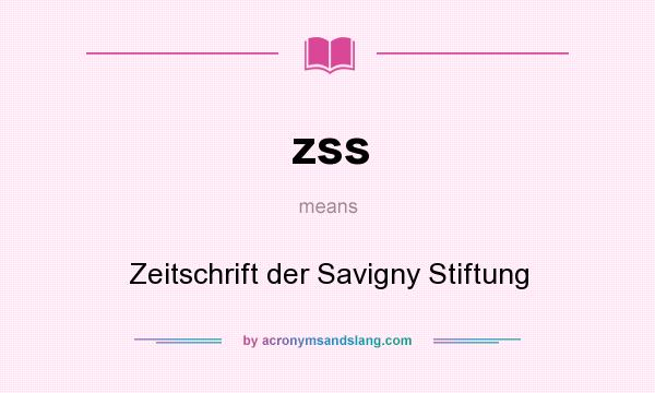 What does zss mean? It stands for Zeitschrift der Savigny Stiftung