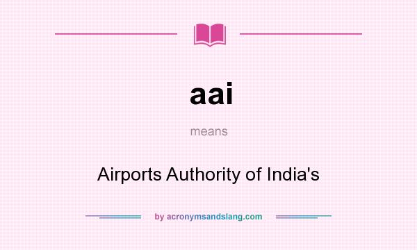 What does aai mean? It stands for Airports Authority of India`s