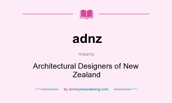What does adnz mean? It stands for Architectural Designers of New Zealand