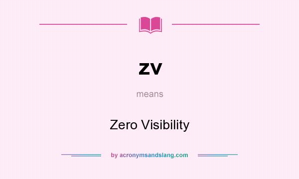 What does zv mean? It stands for Zero Visibility