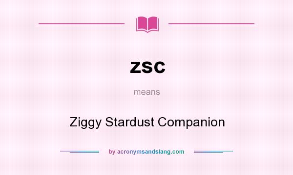 What does zsc mean? It stands for Ziggy Stardust Companion