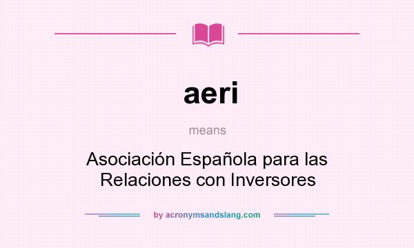 What does aeri mean? It stands for Asociación Española para las Relaciones con Inversores