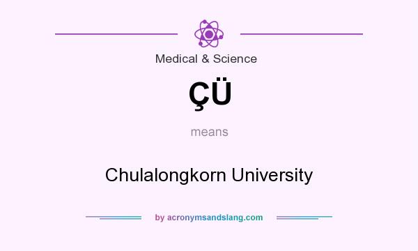 What does ÇÜ mean? It stands for Chulalongkorn University
