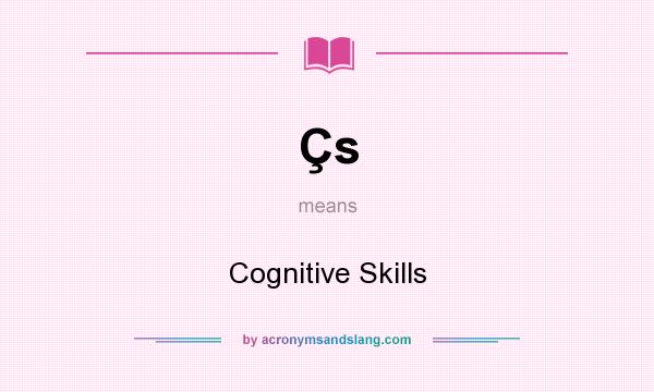What does Çs mean? It stands for Cognitive Skills
