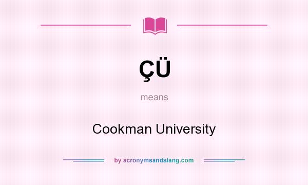 What does ÇÜ mean? It stands for Cookman University