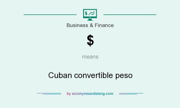 What does $ mean? It stands for Cuban convertible peso