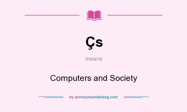 What does Çs mean? It stands for Computers and Society