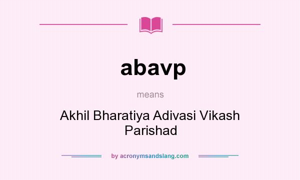 What does abavp mean? It stands for Akhil Bharatiya Adivasi Vikash Parishad