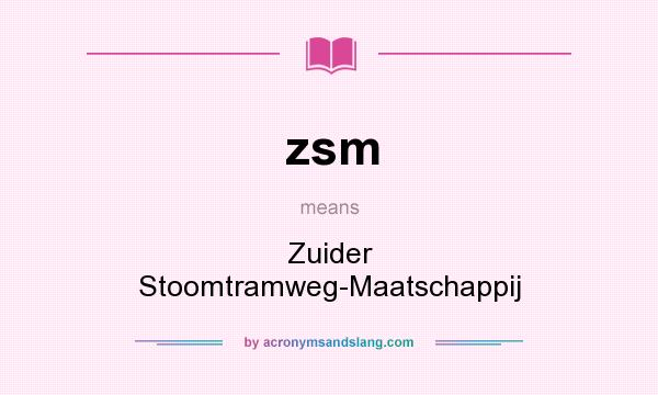 What does zsm mean? It stands for Zuider Stoomtramweg-Maatschappij