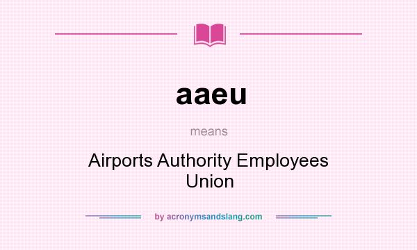 What does aaeu mean? It stands for Airports Authority Employees Union