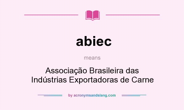 What does abiec mean? It stands for Associação Brasileira das Indústrias Exportadoras de Carne