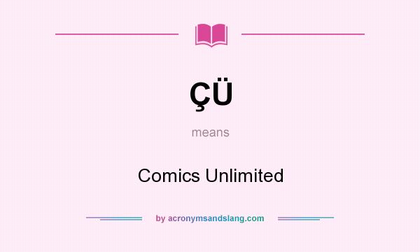 What does ÇÜ mean? It stands for Comics Unlimited