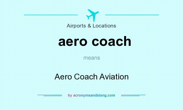 What does aero coach mean? It stands for Aero Coach Aviation
