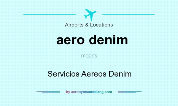 What does aero denim mean? It stands for Servicios Aereos Denim