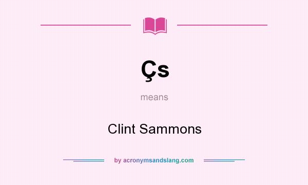 What does Çs mean? It stands for Clint Sammons