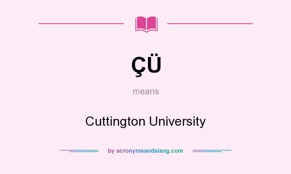 What does ÇÜ mean? It stands for Cuttington University