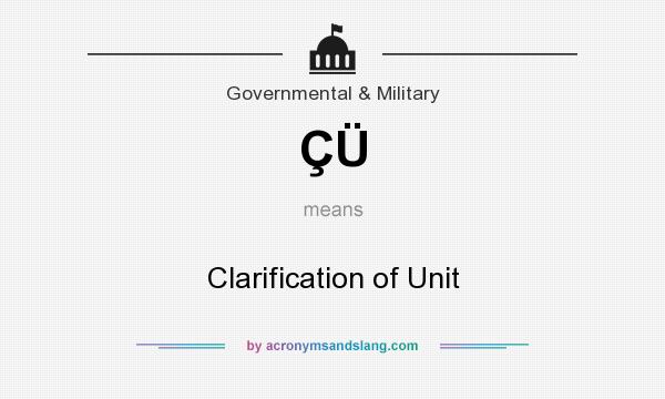 What does ÇÜ mean? It stands for Clarification of Unit