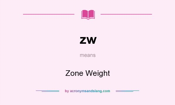 What does zw mean? It stands for Zone Weight