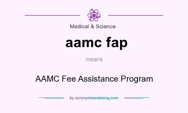 What does aamc fap mean? It stands for AAMC Fee Assistance Program