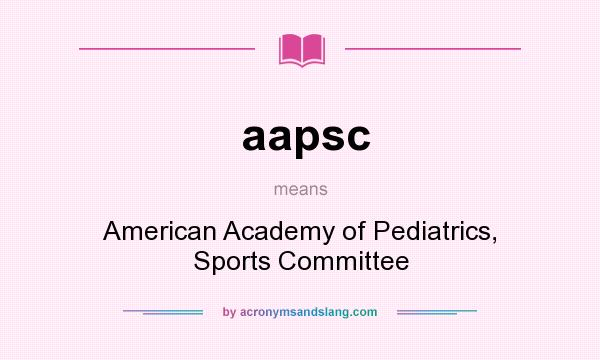 What does aapsc mean? It stands for American Academy of Pediatrics, Sports Committee