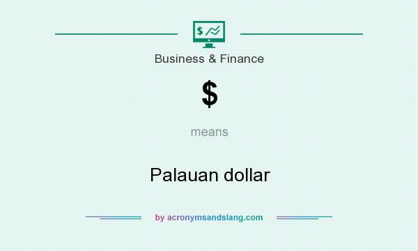 What does $ mean? It stands for Palauan dollar