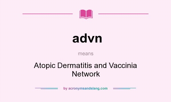 What does advn mean? It stands for Atopic Dermatitis and Vaccinia Network