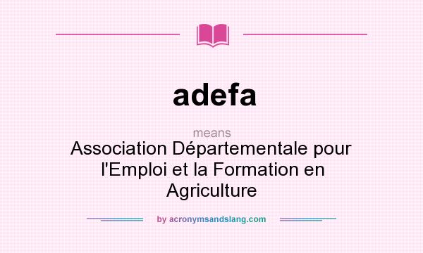 What does adefa mean? It stands for Association Départementale pour l`Emploi et la Formation en Agriculture