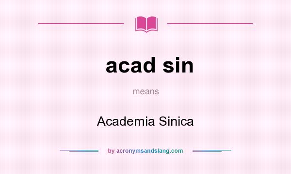 What does acad sin mean? It stands for Academia Sinica