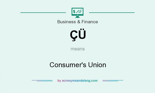 What does ÇÜ mean? It stands for Consumer`s Union
