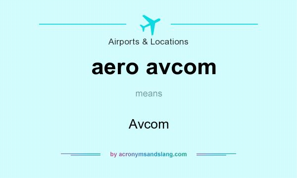 What does aero avcom mean? It stands for Avcom