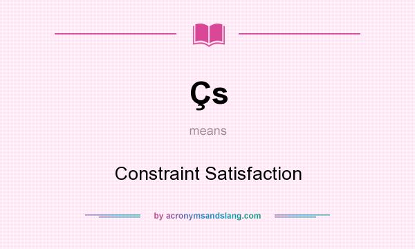 What does Çs mean? It stands for Constraint Satisfaction