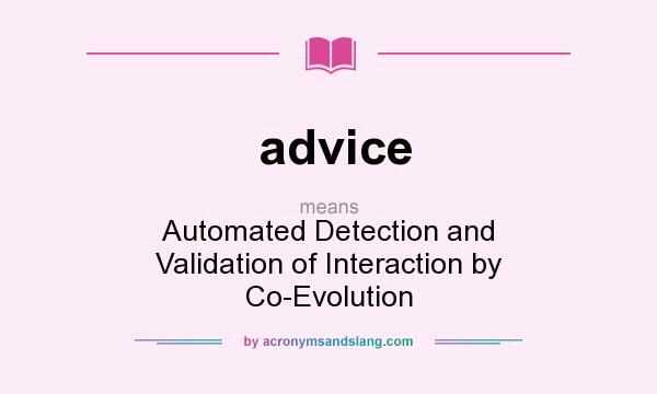 What does advice mean? It stands for Automated Detection and Validation of Interaction by Co-Evolution
