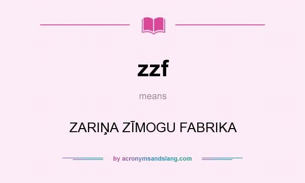What does zzf mean? It stands for ZARIŅA ZĪMOGU FABRIKA